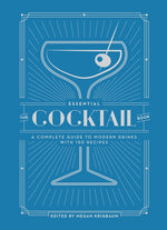 Book cover for The Essential Cocktail Book: A Complete Guide to Modern Drinks with 150 Recipes