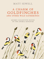 Book cover for Charm of Goldfinches and Other Wild Gatherings: Quirky Collective Nouns of the Animal Kingdom