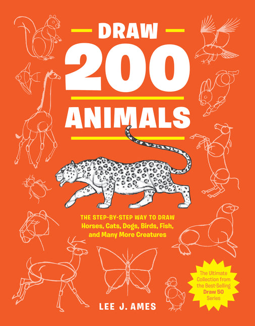 Book cover for Draw 200 Animals: The Step-By-Step Way to Draw Horses, Cats, Dogs, Birds, Fish, and Many More Creatures