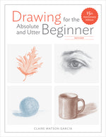 Book cover for Drawing for the Absolute and Utter Beginner, Revised: 15th Anniversary Edition (Revised)