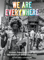 Book cover for We Are Everywhere: Protest, Power, and Pride in the History of Queer Liberation