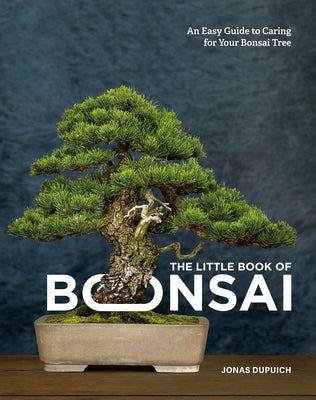 Book cover for The Little Book of Bonsai: An Easy Guide to Caring for Your Bonsai Tree