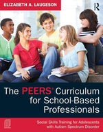 Book cover for PEERS Curriculum for School-Based Professionals: Social Skills Training for Adolescents with Autism Spectrum Disorder