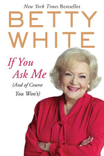 Book cover for If You Ask Me: (And of Course You Won't)