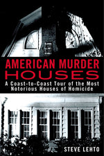 Book cover for American Murder Houses: A Coast-to-Coast Tour of the Most Notorious Houses of Homicide