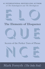Book cover for The Elements of Eloquence: Secrets of the Perfect Turn of Phrase
