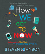Book cover for How We Got to Now: Six Innovations That Made the Modern World
