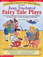 Book cover for Cinderella Outgrows the Glass Slipper and Other Zany Fractured Fairy Tale Plays: 5 Funny Plays with Related Writing Activities and Graphic Organizers