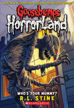 Book cover for Who's Your Mummy? (Goosebumps Horrorland #6): Volume 6