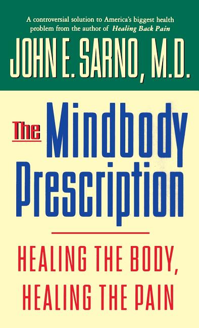 Book cover for The Mindbody Prescription: Healing the Body, Healing the Pain