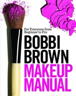 Book cover for Bobbi Brown Makeup Manual: For Everyone from Beginner to Pro