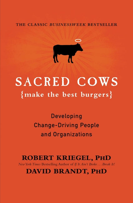Book cover for Sacred Cows Make the Best Burgers: Developing Change-Driving People and Organizations