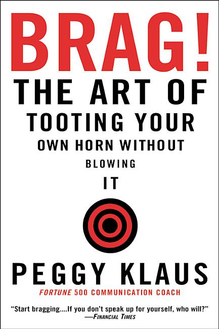 Book cover for Brag!: The Art of Tooting Your Own Horn Without Blowing It