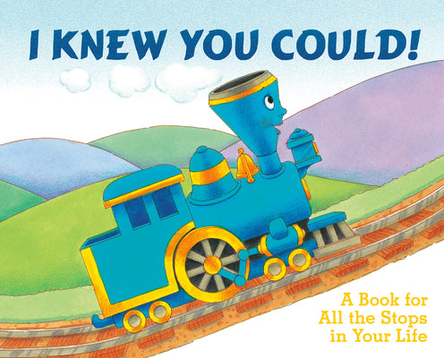 Book cover for I Knew You Could!: A Book for All the Stops in Your Life