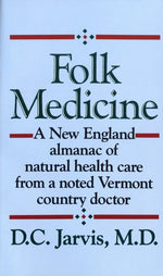 Book cover for Folk Medicine: A New England Almanac of Natural Health Care from a Noted Vermont Country Doctor