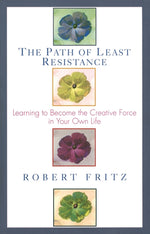 Book cover for Path of Least Resistance: Learning to Become the Creative Force in Your Own Life (Rev)