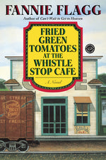 Book cover for Fried Green Tomatoes at the Whistle Stop Cafe