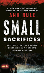 Book cover for Small Sacrifices: The Shocking True Crime Case of Diane Downs