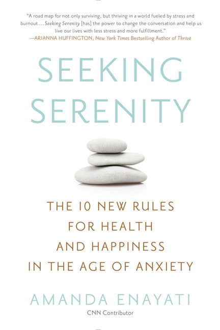 Book cover for Seeking Serenity: The 10 New Rules for Health and Happiness in the Age of Anxiety