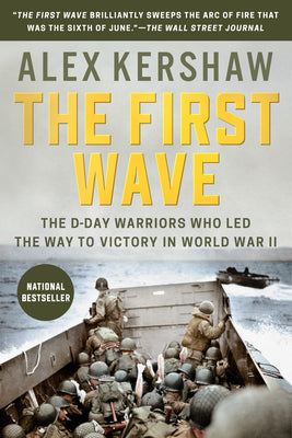 Book cover for The First Wave: The D-Day Warriors Who Led the Way to Victory in World War II