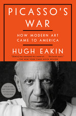Book cover for Picasso's War: How Modern Art Came to America