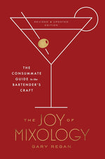 Book cover for The Joy of Mixology, Revised and Updated Edition: The Consummate Guide to the Bartender's Craft