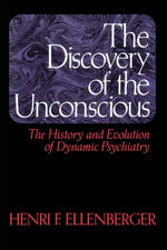 Book cover for Discovery of the Unconscious: The History and Evolution of Dynamic Psychiatry