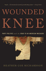 Book cover for Wounded Knee: Party Politics and the Road to an American Massacre