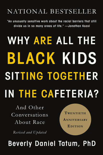 Book cover for Why Are All the Black Kids Sitting Together in the Cafeteria?: And Other Conversations about Race