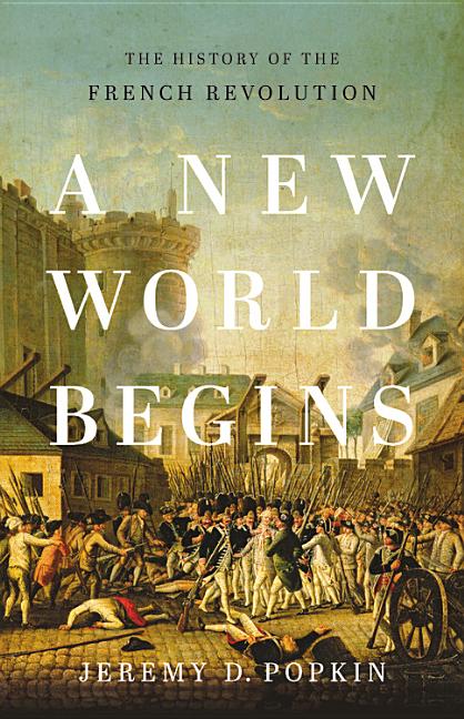 Book cover for A New World Begins: The History of the French Revolution