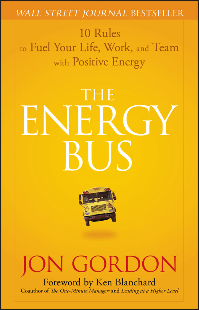 Book cover for The Energy Bus: 10 Rules to Fuel Your Life, Work, and Team with Positive Energy
