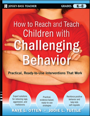 Book cover for How to Reach and Teach Children with Challenging Behavior (K-8): Practical, Ready-To-Use Interventions That Work