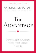 Book cover for The Advantage: Why Organizational Health Trumps Everything Else in Business