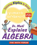 Book cover for Dr. Math Explains Algebra: Learning Algebra Is Easy! Just Ask Dr. Math!