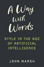 Book cover for Way with Words: Style in the Age of Artificial Intelligence