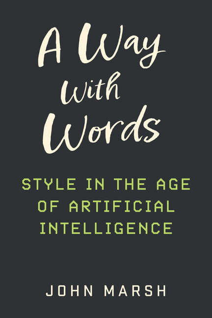 Book cover for Way with Words: Style in the Age of Artificial Intelligence