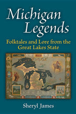 Book cover for Michigan Legends: Folktales and Lore from the Great Lakes State