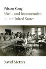 Book cover for Prison Song: Music and Incarceration in the United States