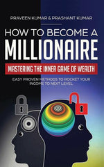Book cover for How to Become a Millionaire: Mastering the Inner Game of Wealth: Easy Proven Methods to Rocket your Income to Next Level