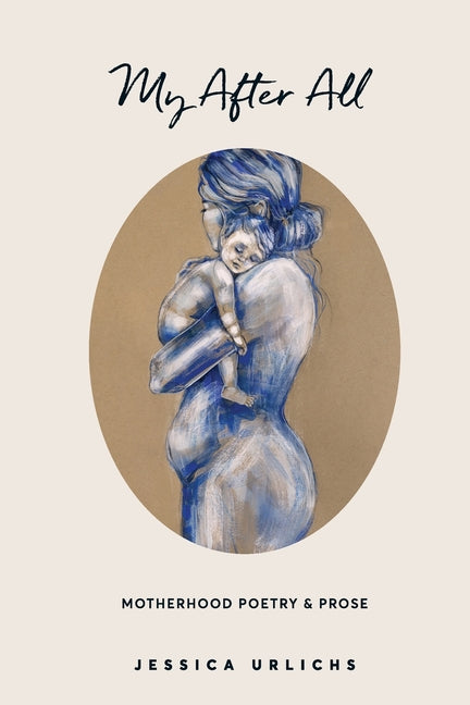 Book cover for My After All: Poetry and Prose for Mothers