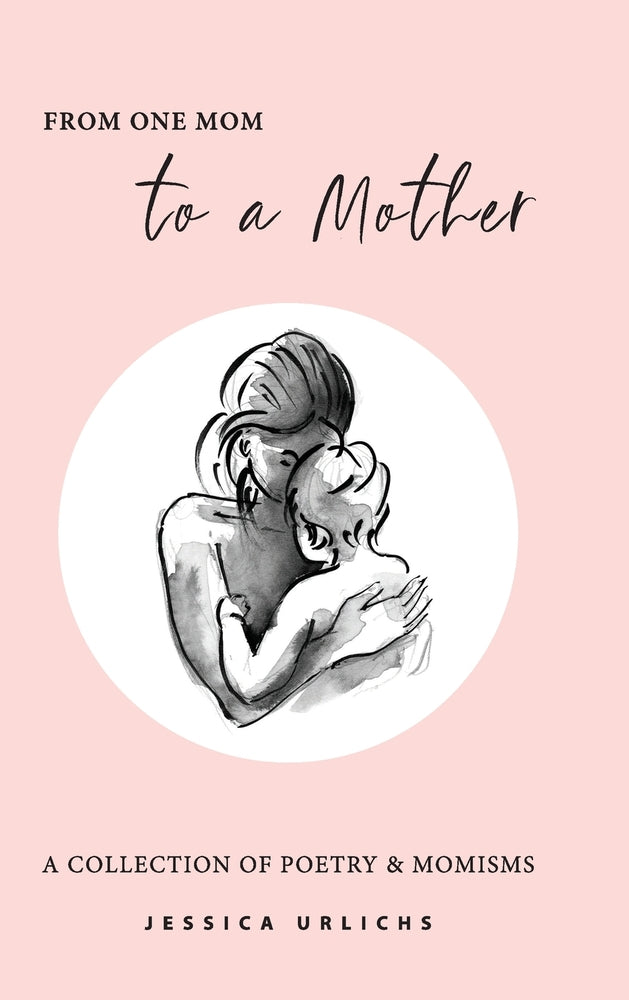 Book cover for From One Mom to a Mother: Poetry & Momisms