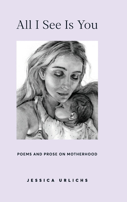 Book cover for All I See Is You: Poetry & Prose for a Mother's Heart