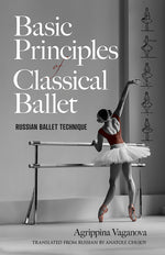 Book cover for Basic Principles of Classical Ballet: Russian Ballet Technique