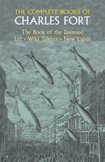 Book cover for The Complete Books of Charles Fort: The Book of the Damned, Lo!, Wild Talents, New Lands