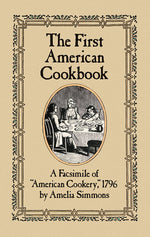 Book cover for The First American Cookbook: A Facsimile of American Cookery, 1796
