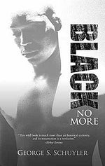 Book cover for Black No More: Being an Account of the Strange and Wonderful Workings of Science in the Land of the Free, A.D. 1933-1940