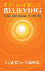 Book cover for The Magic of Believing: The Classic Guide to Unlocking the Power of Your Mind