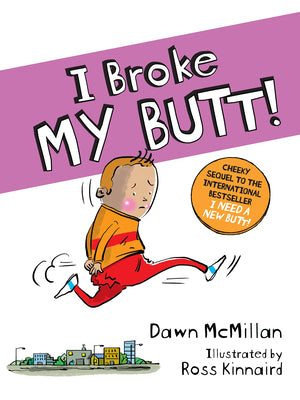 Book cover for I Broke My Butt!: The Cheeky Sequel to the International Bestseller I Need a New Butt!