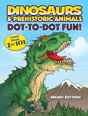 Book cover for Dinosaurs & Prehistoric Animals Dot-To-Dot Fun!: Count from 1 to 101