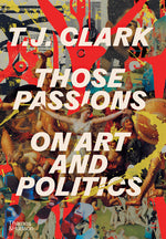 Book cover for Those Passions: On Art and Politics